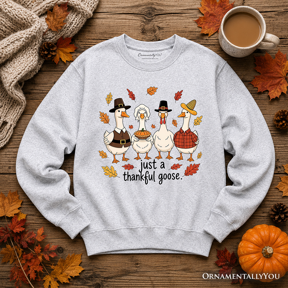 Just a Thankful Goose funny Thanksgiving sweatshirt – view 10